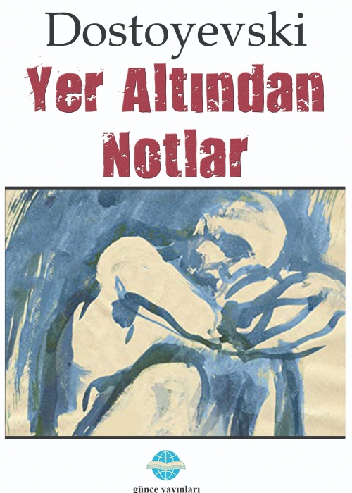 Yer Altından Notlar / Dostoyevski