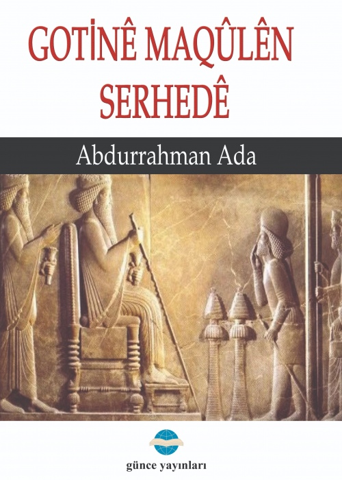 GOTİNÊ MAQÛLÊN  SERHEDÊ / ABDURRAHMAN ADA