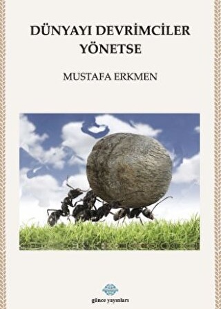 Dünyayı Devrimciler Yönetse / Mustafa Kılıç