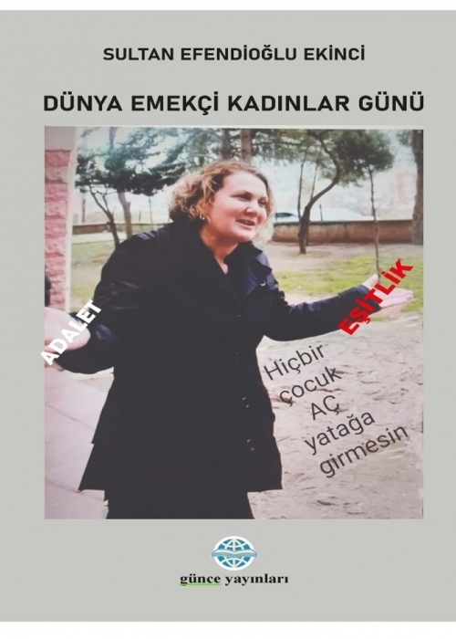 Dünya Emekçi Kadınlar Günü / Sultan Efendioğlu Ekinci