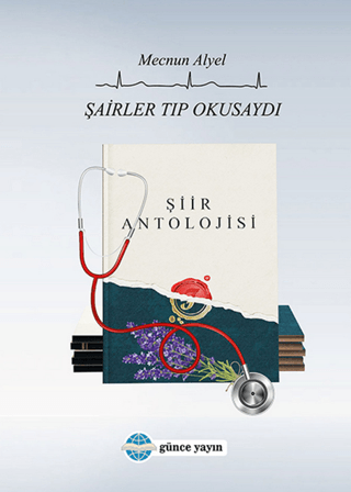 Şairler Tıp Okusaydı Mecnun Alyel