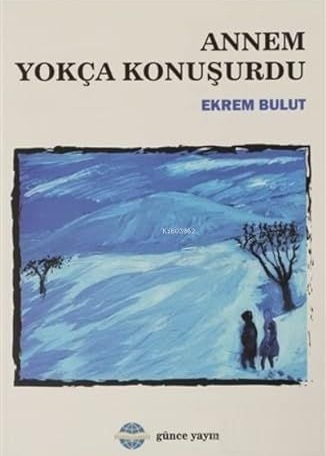 Annem Yokça Konuşurdu / Ekrem Bulut